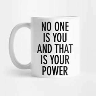 No one is you and that is your power Mug